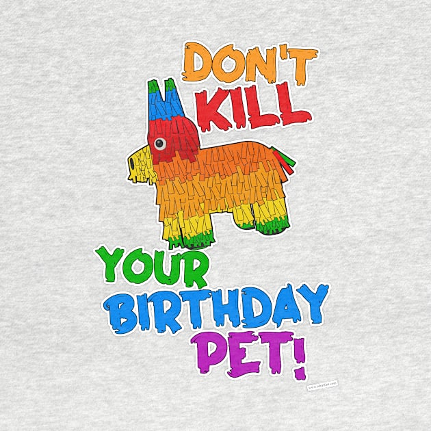 Save Your Birthday Pet Funny Pinata Slogan by Tshirtfort